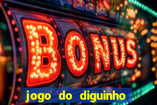 jogo do diguinho para ganhar dinheiro